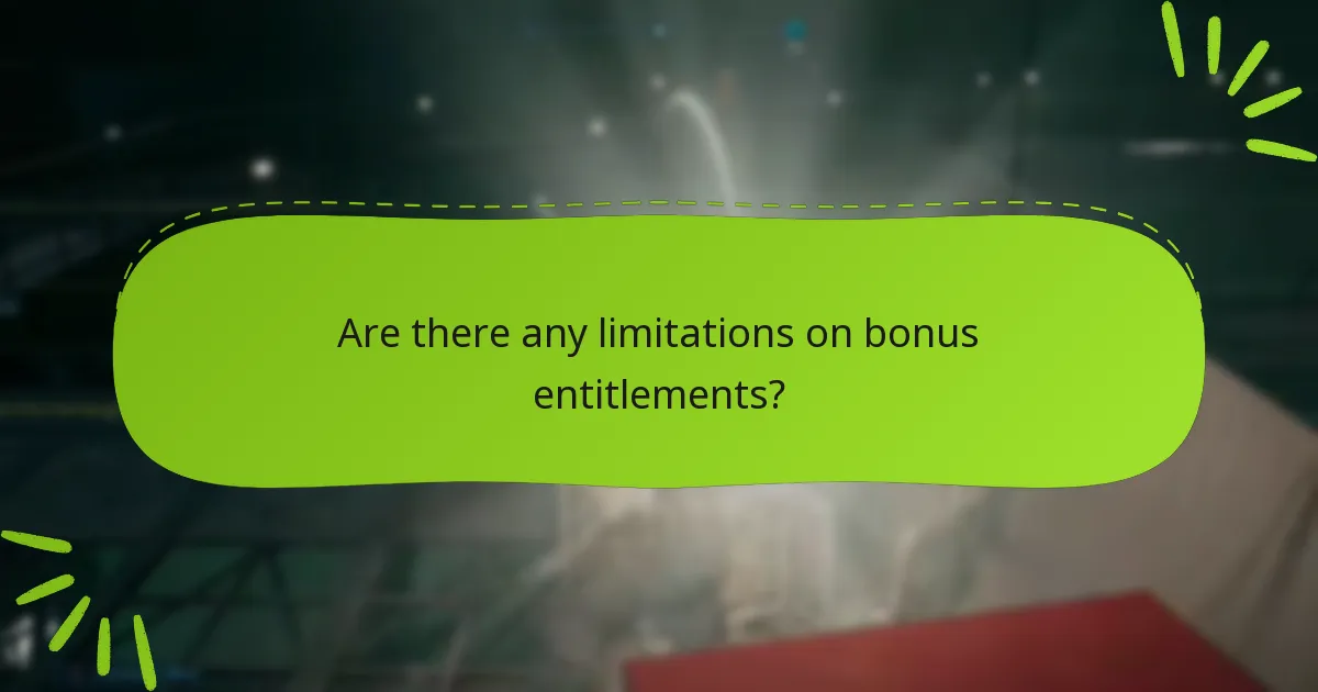 Are there any limitations on bonus entitlements?