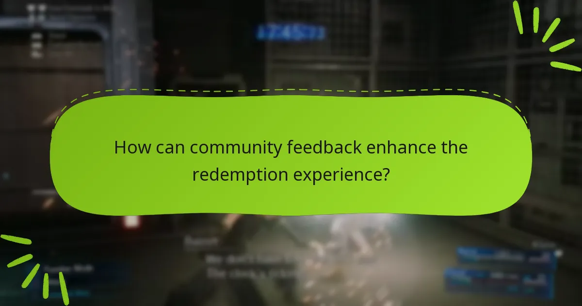 How can community feedback enhance the redemption experience?