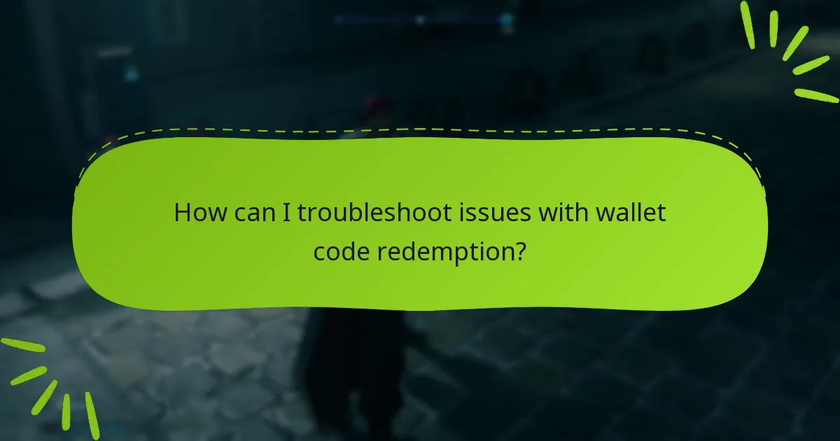 How can I troubleshoot issues with wallet code redemption?