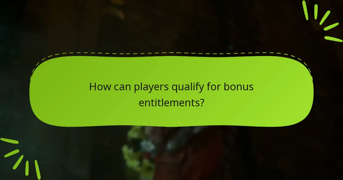 How can players qualify for bonus entitlements?