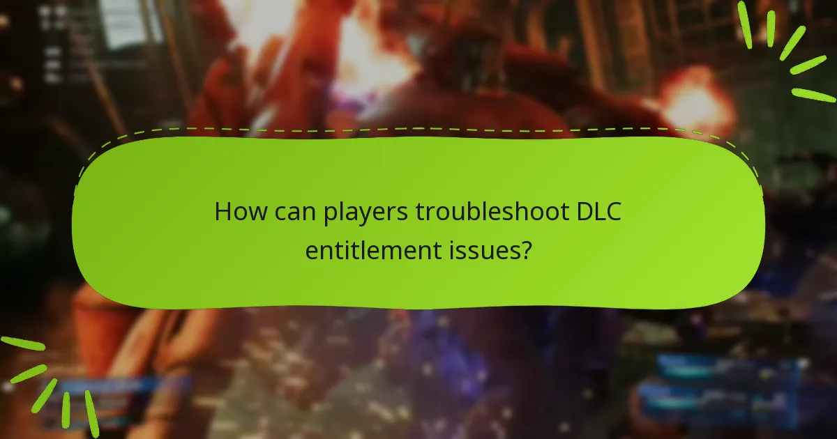 How can players troubleshoot DLC entitlement issues?