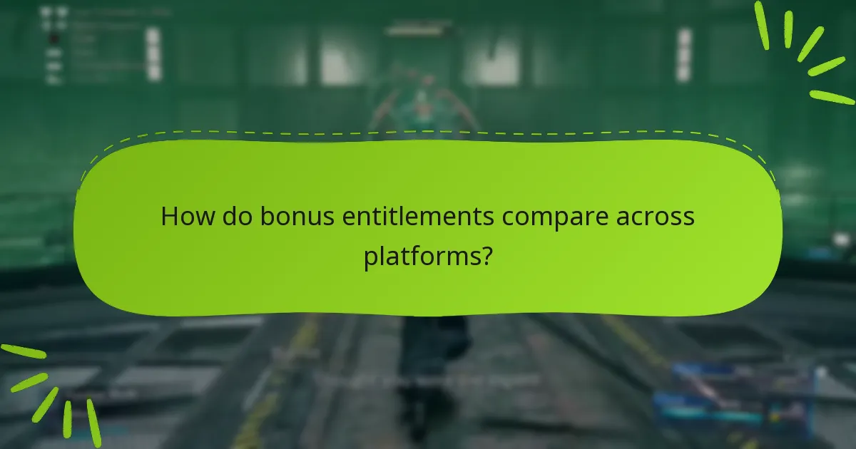 How do bonus entitlements compare across platforms?