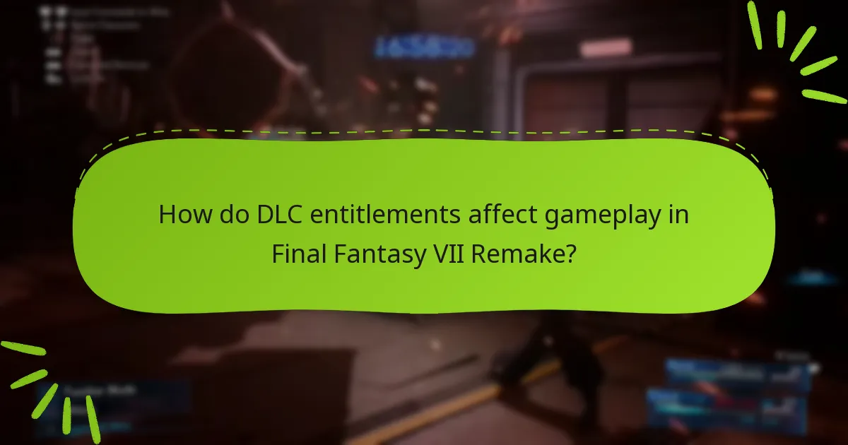 How do DLC entitlements affect gameplay in Final Fantasy VII Remake?