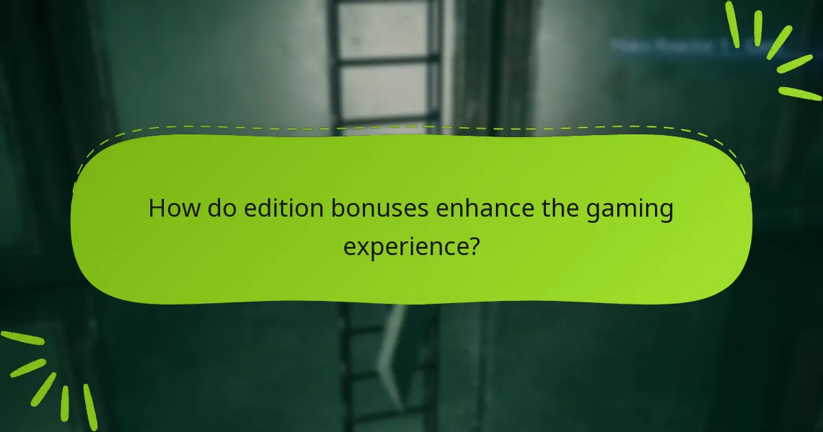 How do edition bonuses enhance the gaming experience?