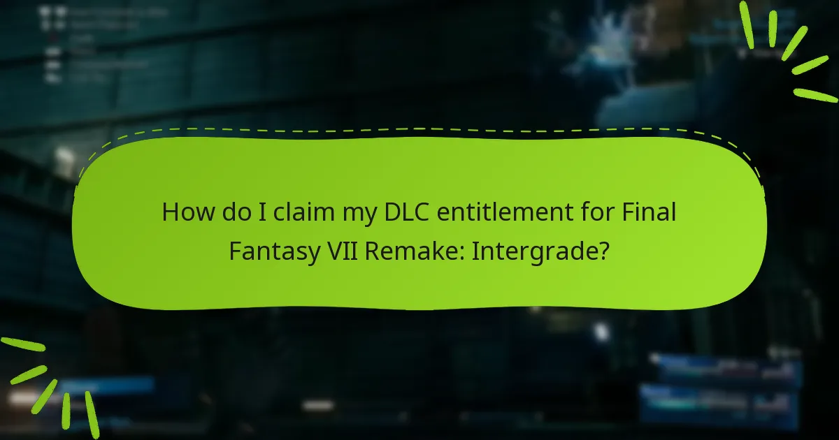 How do I claim my DLC entitlement for Final Fantasy VII Remake: Intergrade?