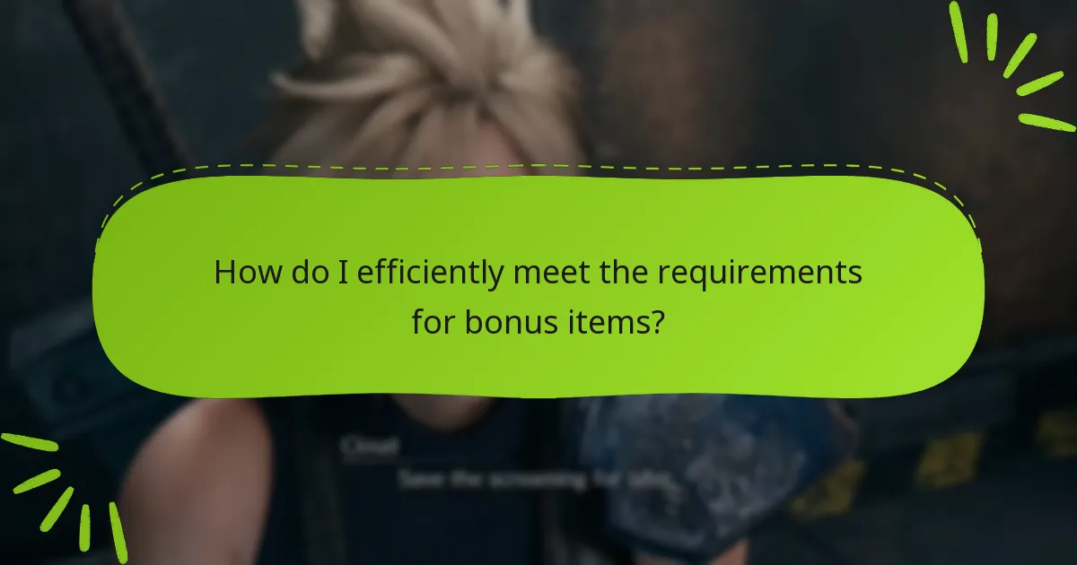 How do I efficiently meet the requirements for bonus items?