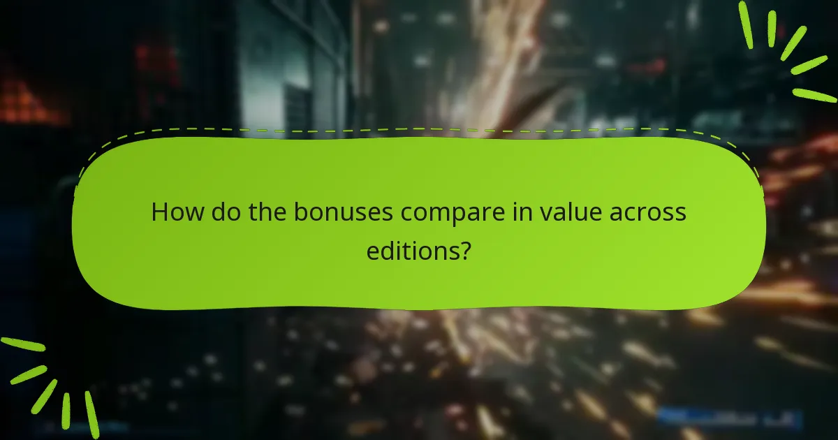 How do the bonuses compare in value across editions?