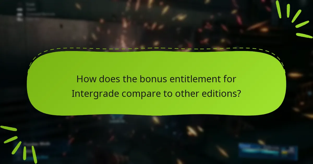 How does the bonus entitlement for Intergrade compare to other editions?