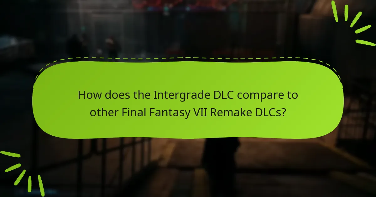How does the Intergrade DLC compare to other Final Fantasy VII Remake DLCs?