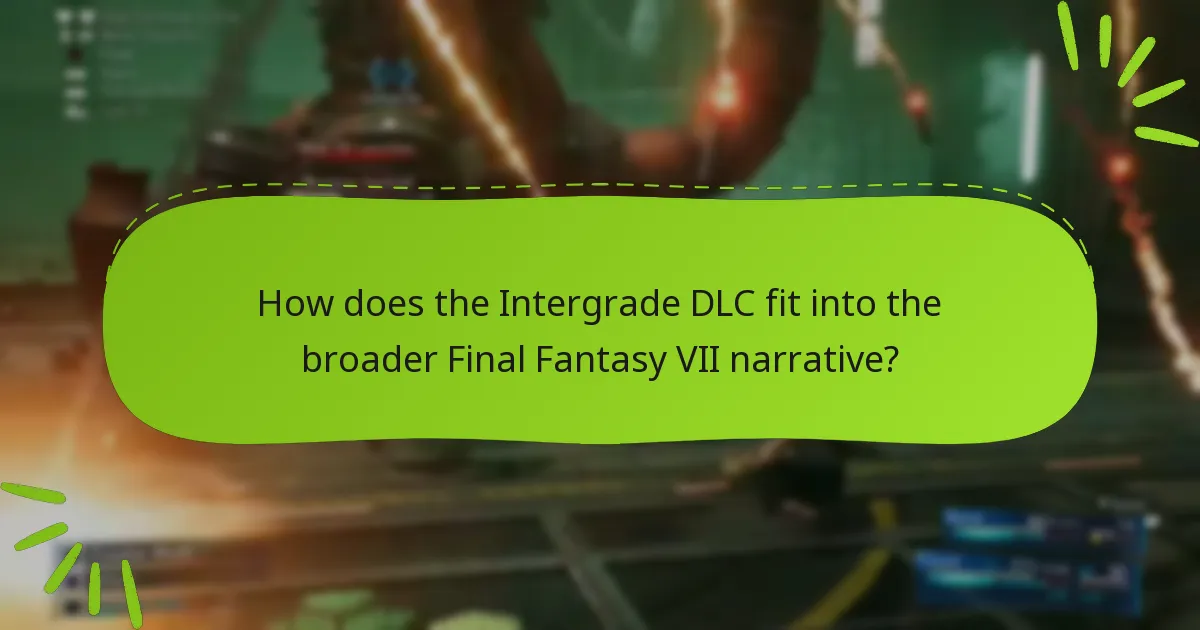 How does the Intergrade DLC fit into the broader Final Fantasy VII narrative?