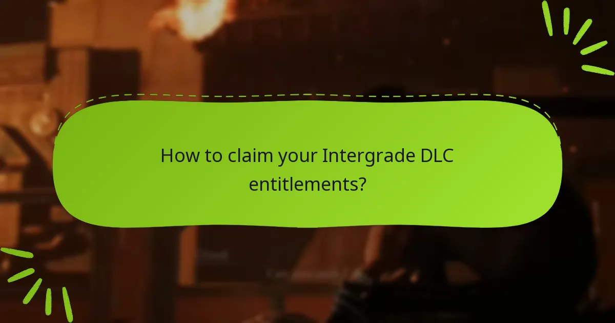 How to claim your Intergrade DLC entitlements?