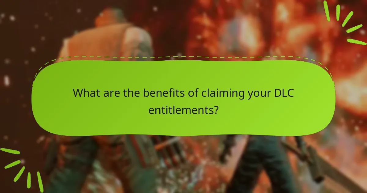 What are the benefits of claiming your DLC entitlements?