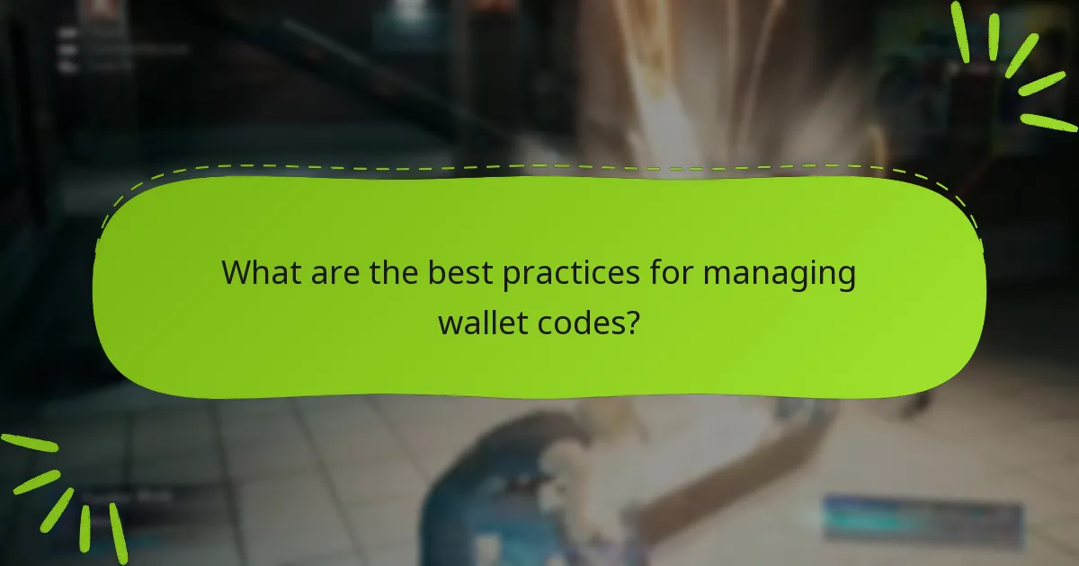 What are the best practices for managing wallet codes?