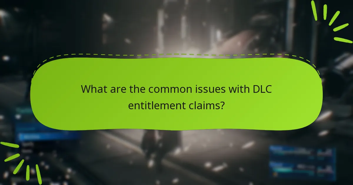 What are the common issues with DLC entitlement claims?