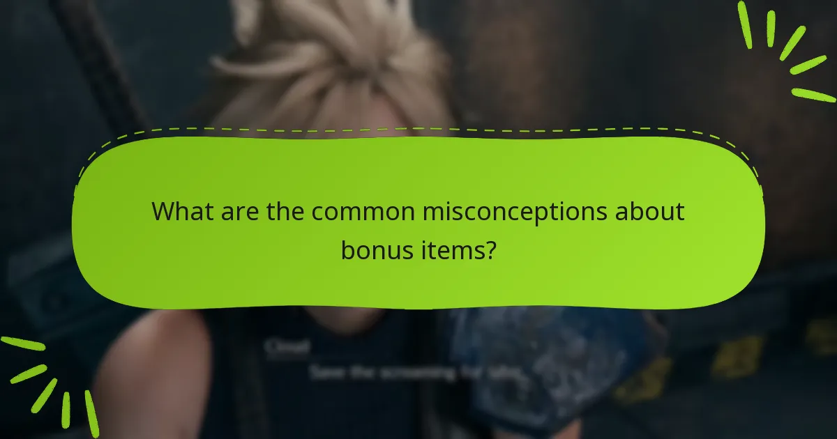 What are the common misconceptions about bonus items?