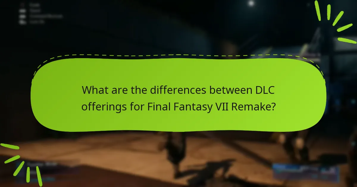 What are the differences between DLC offerings for Final Fantasy VII Remake?