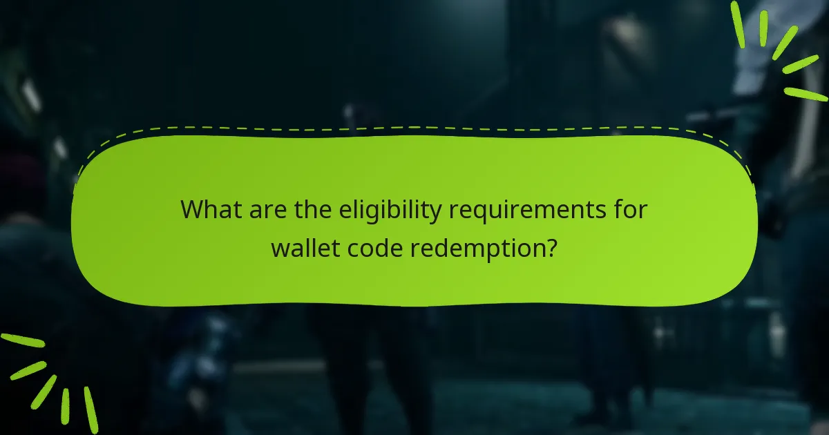 What are the eligibility requirements for wallet code redemption?