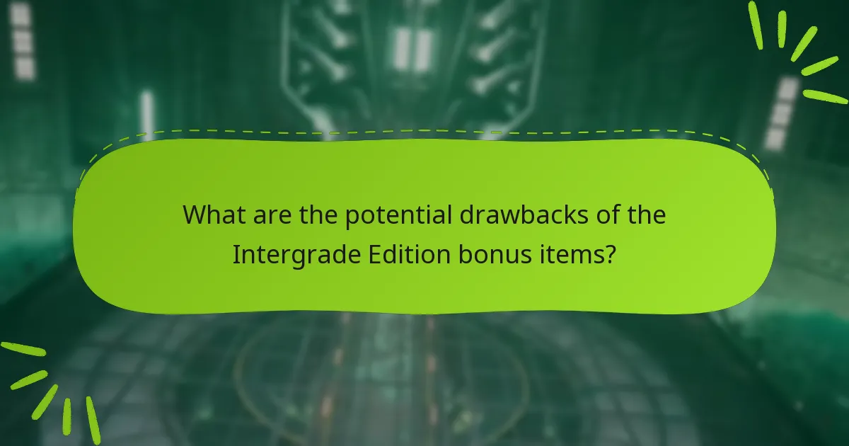 What are the potential drawbacks of the Intergrade Edition bonus items?