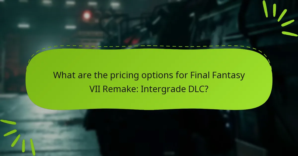 What are the pricing options for Final Fantasy VII Remake: Intergrade DLC?