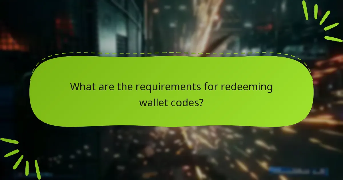 What are the requirements for redeeming wallet codes?