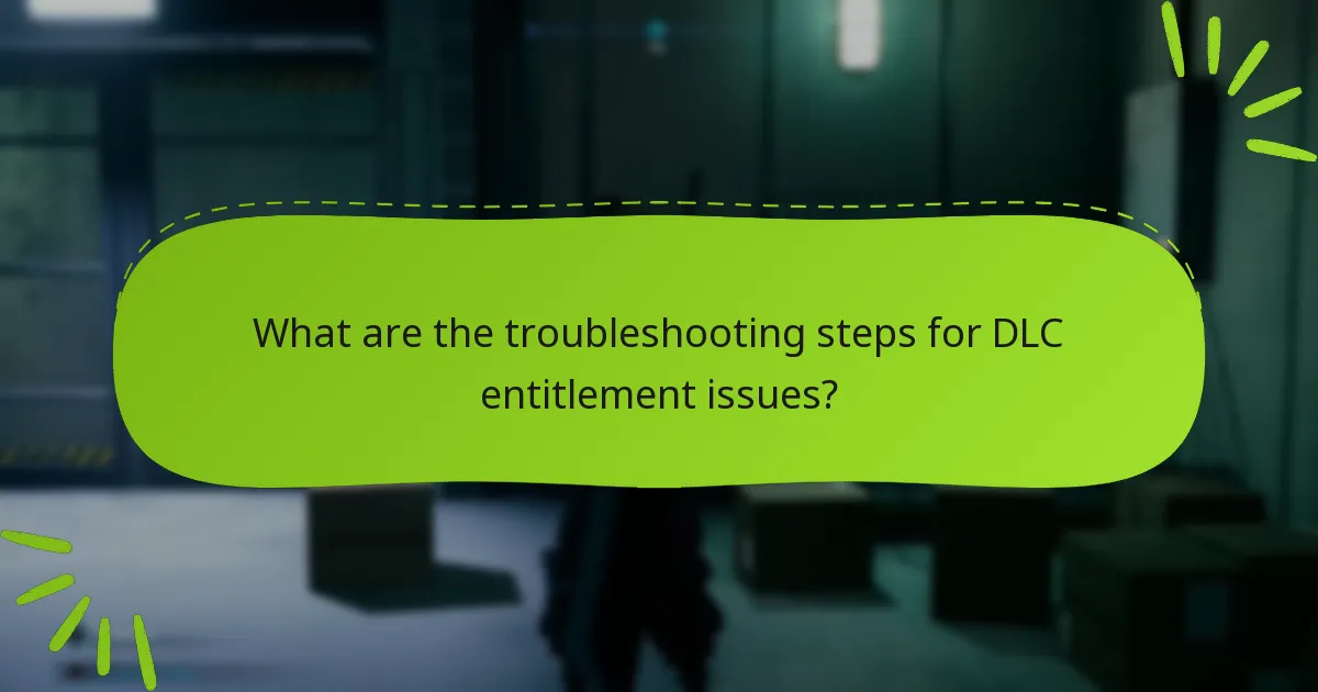 What are the troubleshooting steps for DLC entitlement issues?