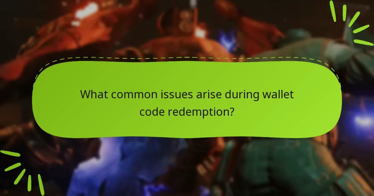 What common issues arise during wallet code redemption?