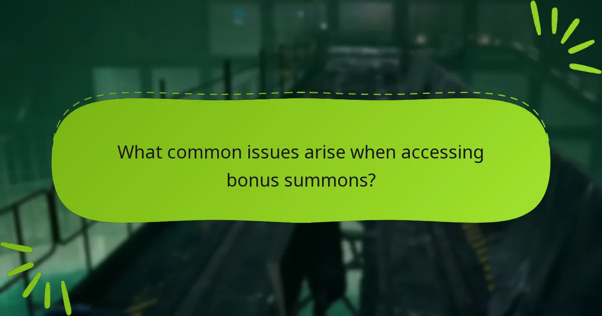 What common issues arise when accessing bonus summons?