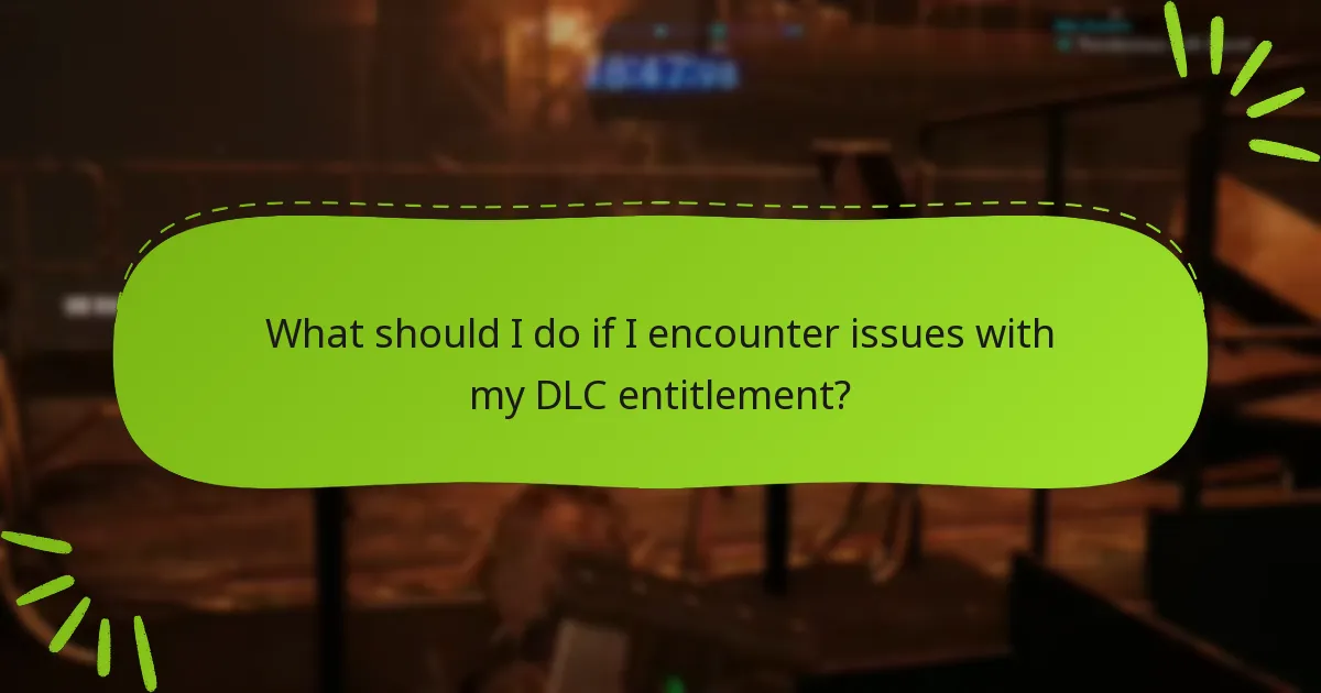 What should I do if I encounter issues with my DLC entitlement?
