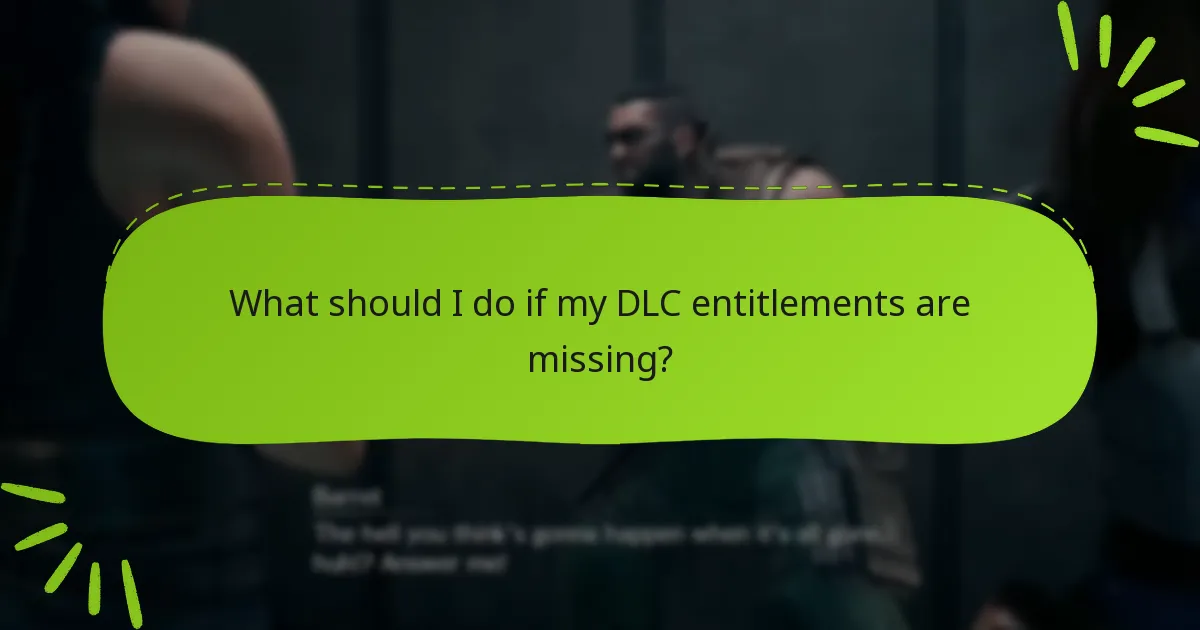 What should I do if my DLC entitlements are missing?