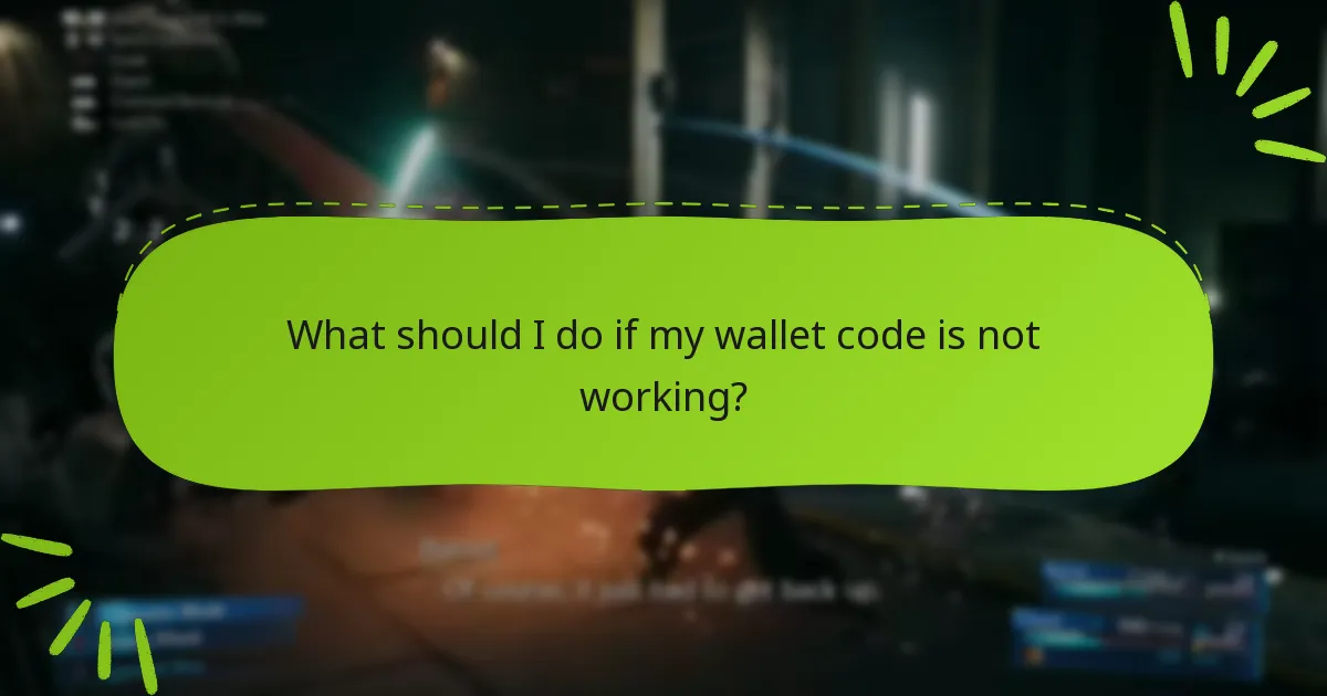 What should I do if my wallet code is not working?