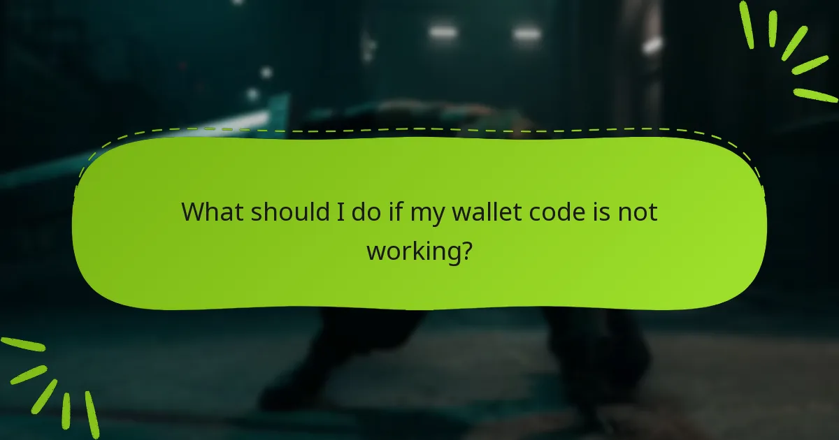What should I do if my wallet code is not working?