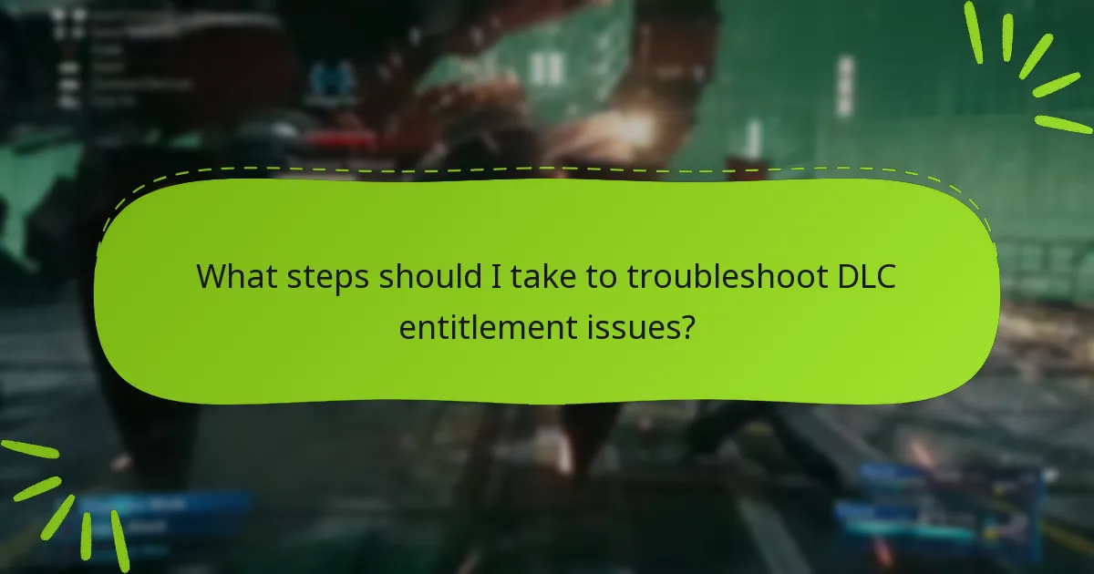 What steps should I take to troubleshoot DLC entitlement issues?