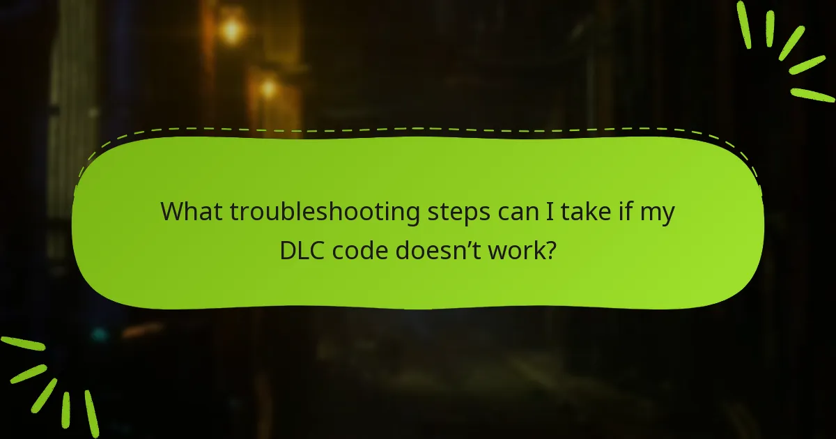 What troubleshooting steps can I take if my DLC code doesn’t work?