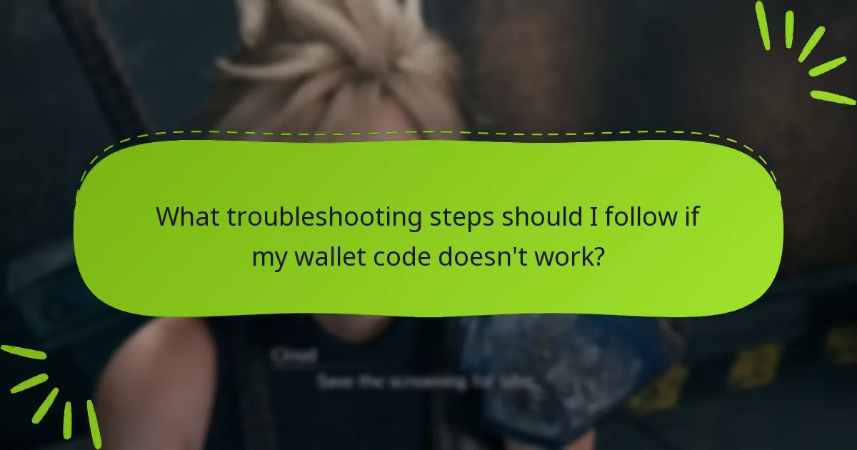 What troubleshooting steps should I follow if my wallet code doesn't work?