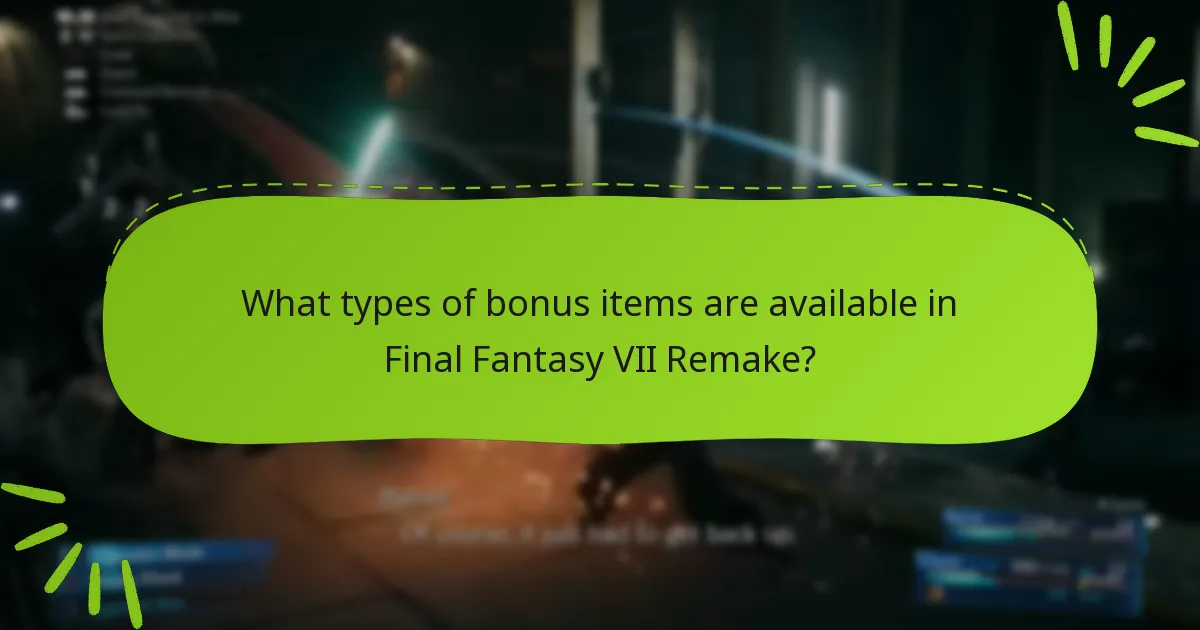 What types of bonus items are available in Final Fantasy VII Remake?