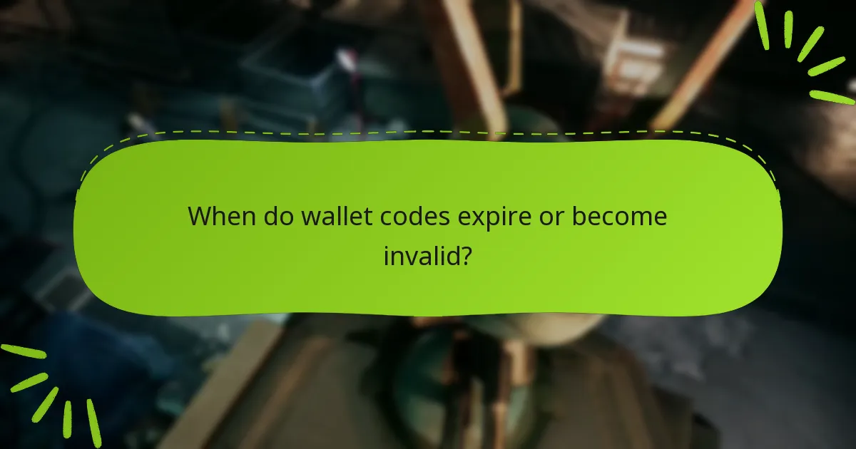 When do wallet codes expire or become invalid?