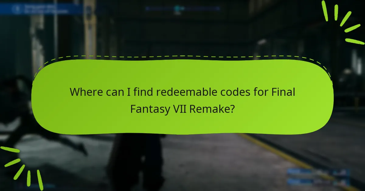 Where can I find redeemable codes for Final Fantasy VII Remake?
