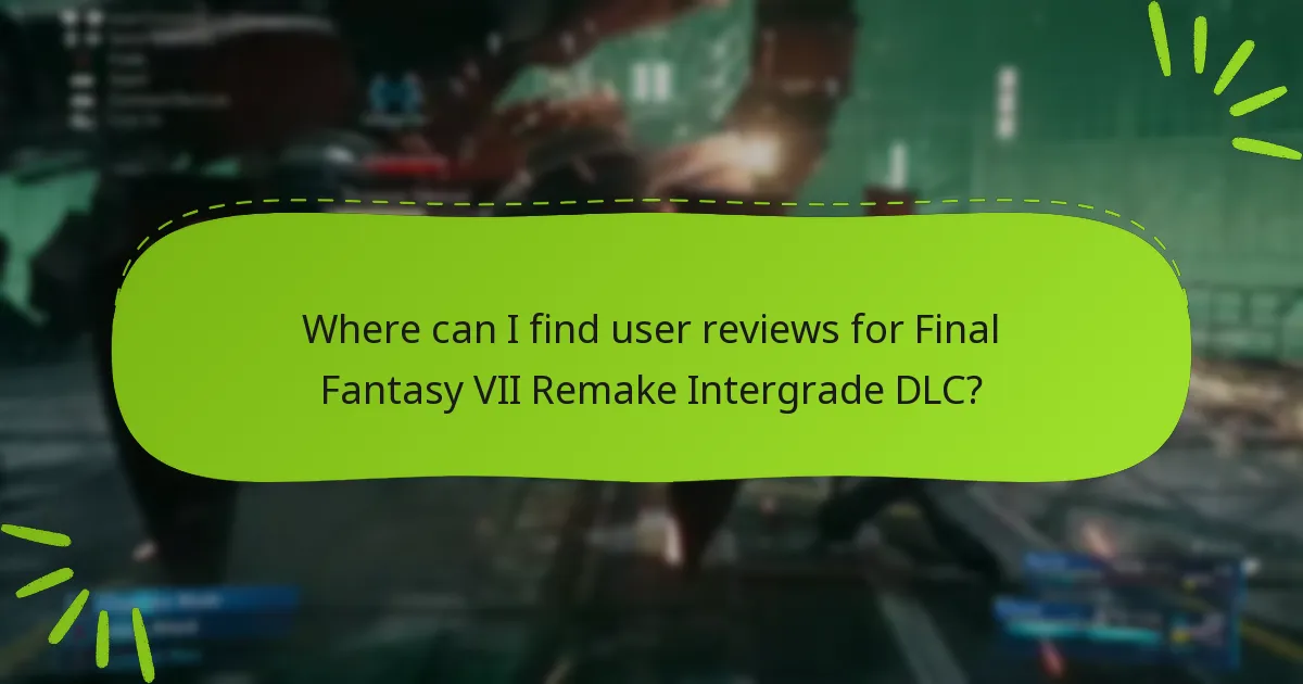 Where can I find user reviews for Final Fantasy VII Remake Intergrade DLC?