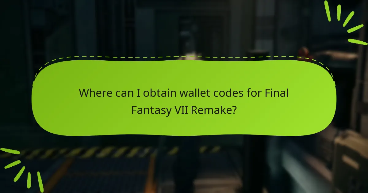Where can I obtain wallet codes for Final Fantasy VII Remake?
