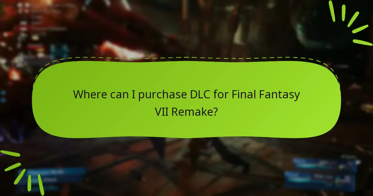 Where can I purchase DLC for Final Fantasy VII Remake?