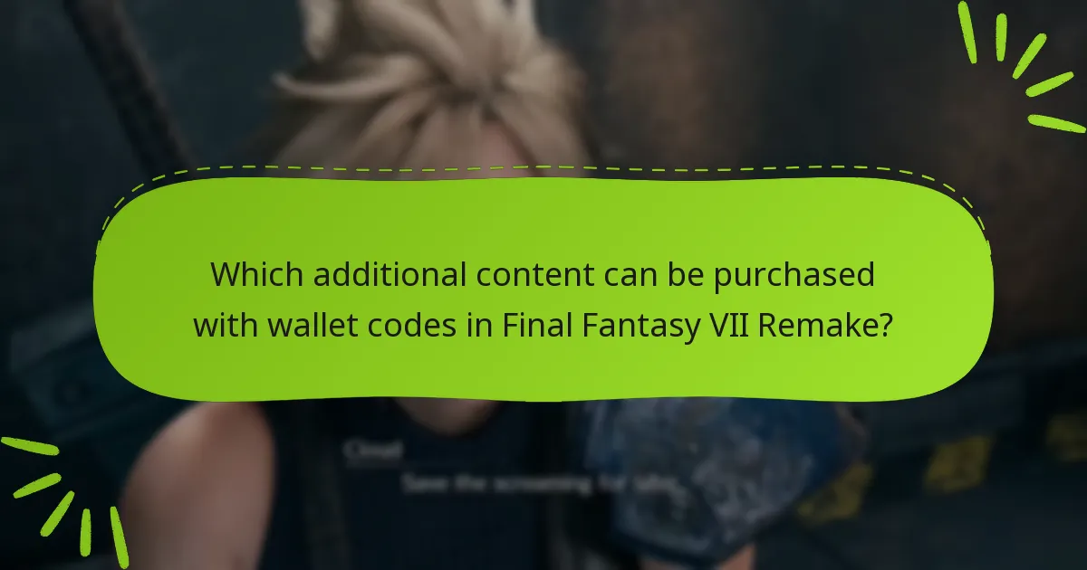 Which additional content can be purchased with wallet codes in Final Fantasy VII Remake?