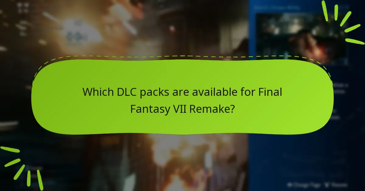 Which DLC packs are available for Final Fantasy VII Remake?