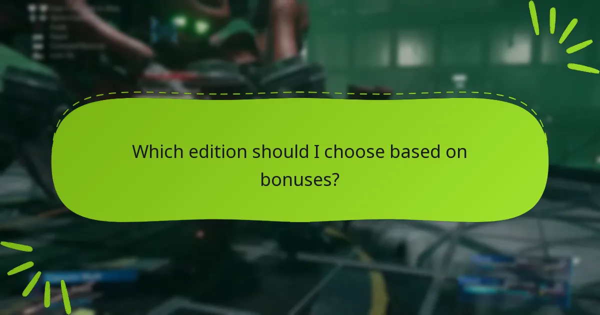Which edition should I choose based on bonuses?
