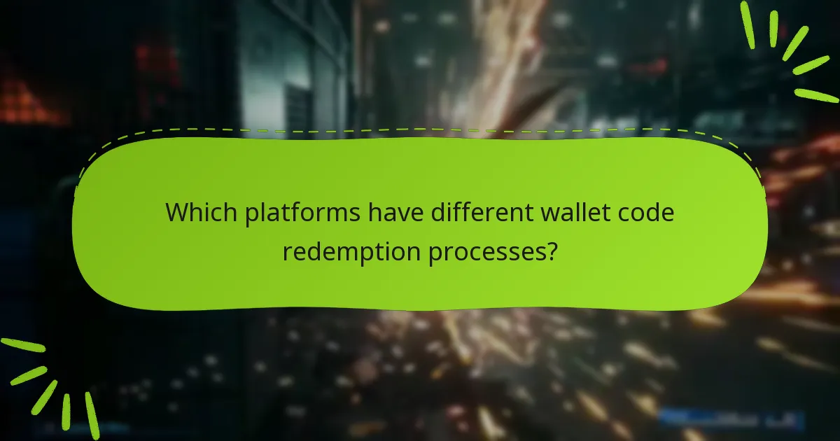 Which platforms have different wallet code redemption processes?