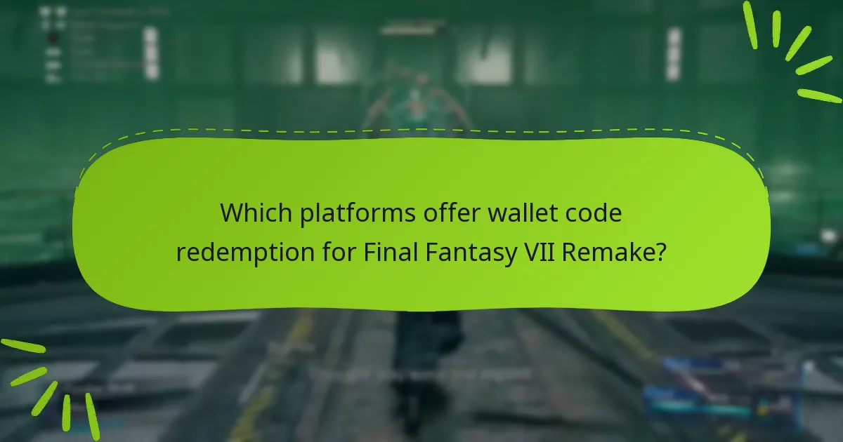 Which platforms offer wallet code redemption for Final Fantasy VII Remake?