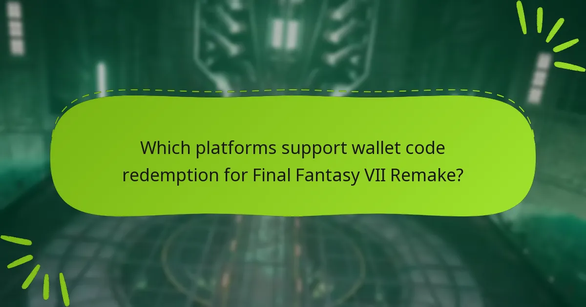 Which platforms support wallet code redemption for Final Fantasy VII Remake?