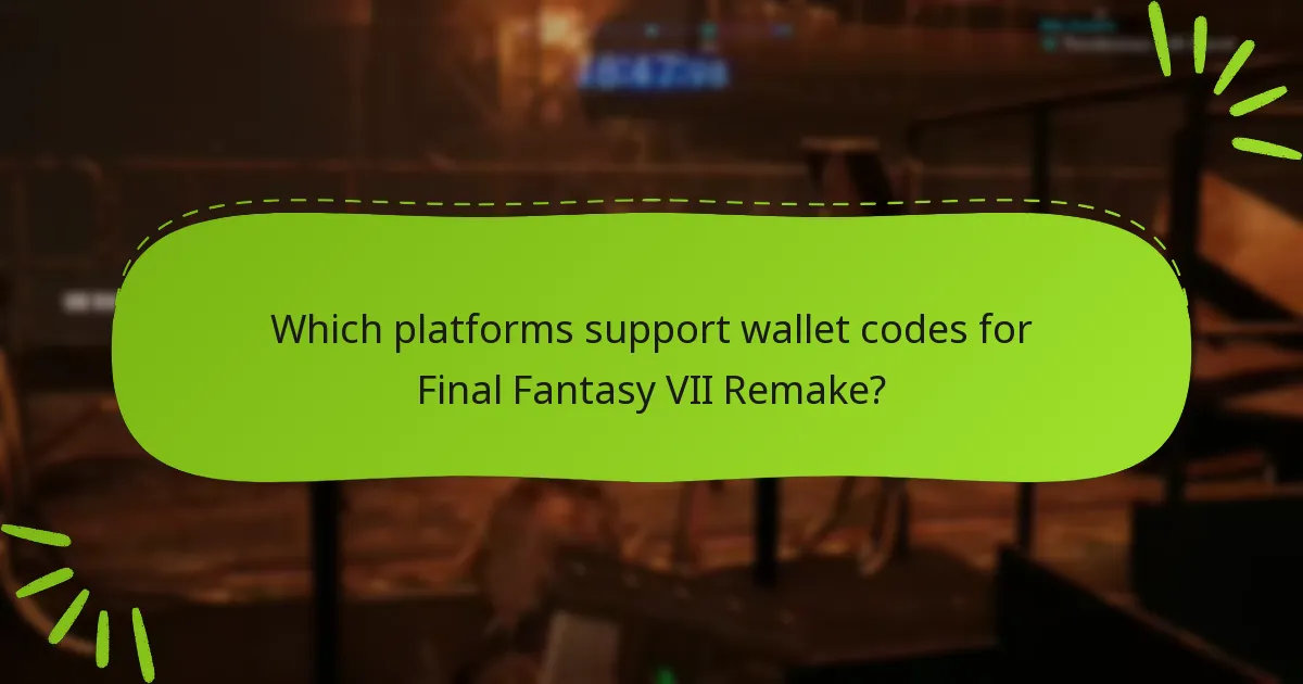 Which platforms support wallet codes for Final Fantasy VII Remake?