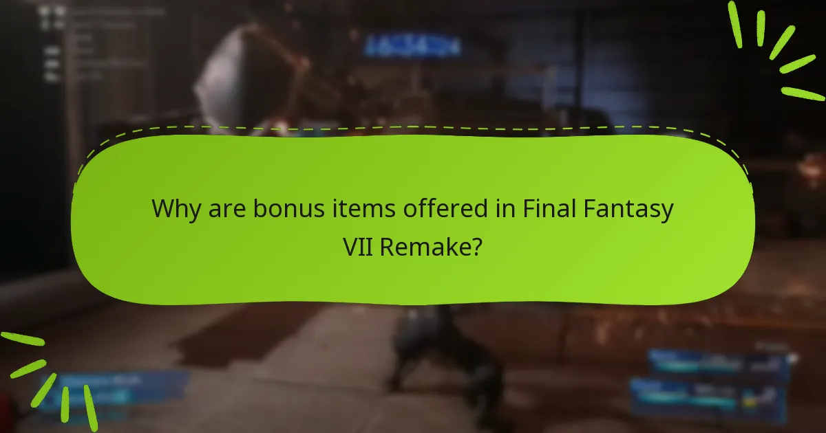 Why are bonus items offered in Final Fantasy VII Remake?
